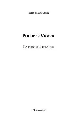 E-Book (pdf) Philippe vigier la peinture enacte von Plouvier Paule