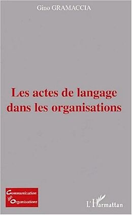 E-Book (pdf) LES ACTES DE LANGAGE DANS LES ORGANISATIONS von 