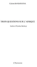 E-Book (pdf) Trois questions sur l'afrique-Lettre a.. von Calixte Baniafouna