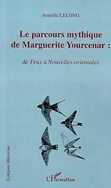 PDF LE PARCOURS MYTHIQUE DE MARGUERITE YOURCENAR : von Armelle Lelong