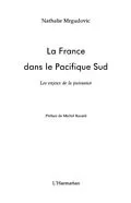 PDF La france dans le pacifique sud - les enjeux de la puissance von Nathalie Mrgudovic