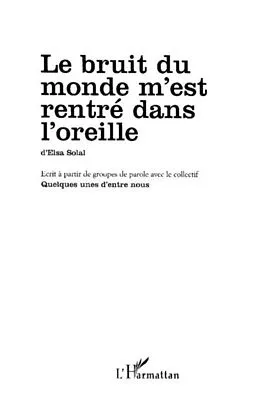 E-Book (pdf) Le bruit du monde m'est rentre dans l'oreille von Elsa Solal