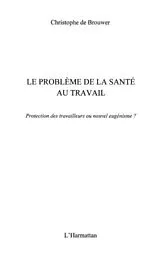 E-Book (pdf) Le problEme de la sante au travail - protection des travaill von Christophe De Brouwer