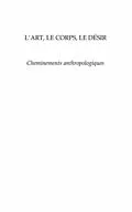E-Book (pdf) L'art, le corps, le desir - cheminements anthropologiques von Emile Cisse