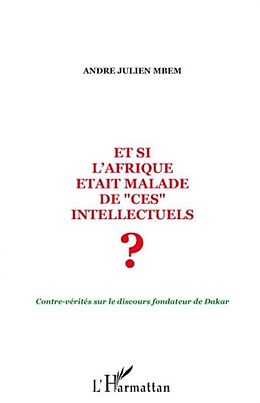 eBook (pdf) Et si l'afrique etait malade de &quote;ces&quote; intellectuels ? - cont de Andre Julien Mbem