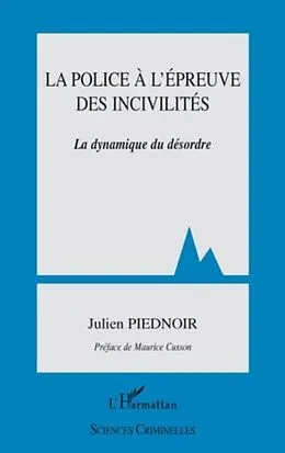 E-Book (pdf) La police A l'epreuve des incivilites - la dynamique du deso von Yinde Zhang