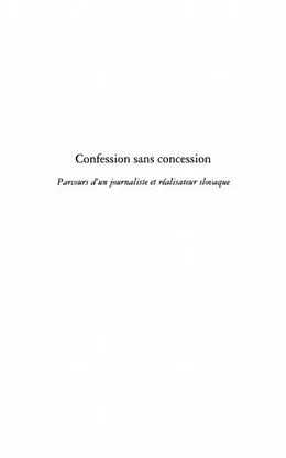 E-Book (pdf) Confession sans concession - Parcours d'un journaliste et realisateur slovaque von Jacques Guigou