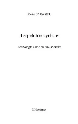 E-Book (pdf) Le peloton cycliste - ethnologie d'une culture sportive von Xavier Garnotel