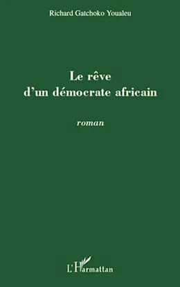 E-Book (pdf) Reve d'un democrate africain Le von Richard Gatchoko Youaleu