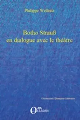 PDF Botho Strauss en dialogue avec le theatre von Philippe Wellnitz