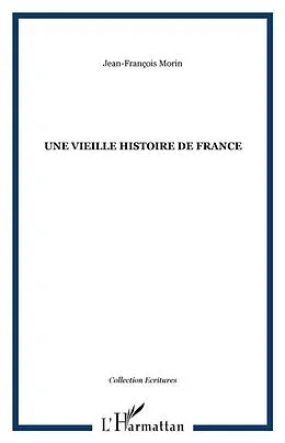 E-Book (pdf) UNE VIEILLE HISTOIRE DE FRANCE von Jean-Francois Morin