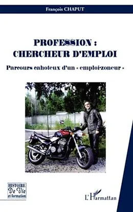 E-Book (pdf) Profession : chercheur d'emploi - parcours cahoteux d'un &quote;em von Francois Chaput