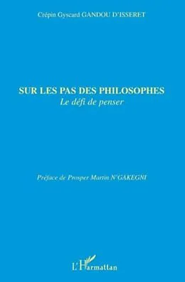 E-Book (pdf) Sur les pas des philosophes - le defi de penser von Crepin Gysca Gandou D'Iisseret