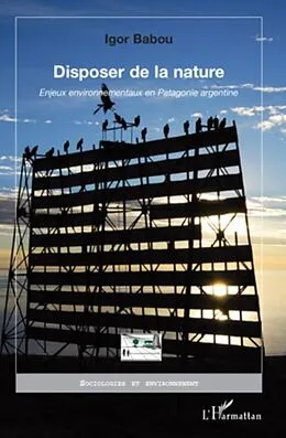 E-Book (pdf) Disposer de la nature - enjeux environnementaux en patagonie von Krug