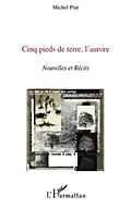PDF Cinq pieds de terre, l'aurore - nouvelles et recits von Francois Chaput