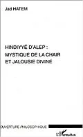 E-Book (pdf) HINDYYE D'ALEP : MYSTIQUE DE LA CHAIR ET JALOUSIE DIVINE von Hatem Jad