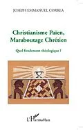 E-Book (pdf) Christianisme paIen, maraboutage chretien - quel fondement t von Joseph Emmanuel Correa
