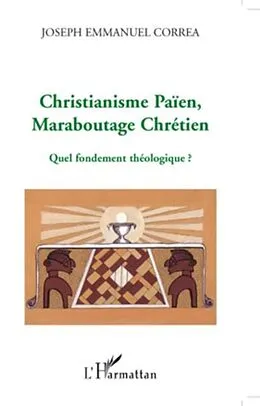 E-Book (pdf) Christianisme paIen, maraboutage chretien - quel fondement t von Joseph Emmanuel Correa