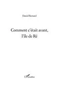 E-Book (pdf) Comment c'etait avant, l'ile de Re von Daniel Bernard