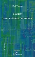 PDF Notules pour les temps qui courent von Paul Vannier