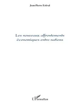 E-Book (pdf) Les nouveaux affrontements economiques entre nations von Jean-Pierre Estival