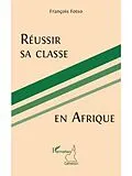 E-Book (pdf) Reussir sa classe en Afrique von Francois Fotso