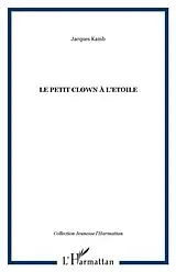 E-Book (pdf) LE PETIT CLOWN A L'ETOILE von Jacques Kamb