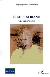 E-Book (pdf) Ni noir, ni blanc : Une vie atypique von Ange Miguel do Sacramento