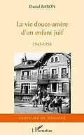 E-Book (pdf) La vie douce-amEre d'un enfant juif - 1943-1958 von Daniel Baron