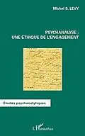E-Book (pdf) Psychanalyse : une ethique de l'engagement von Michel S. Levy