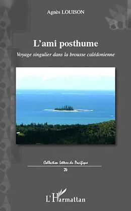 E-Book (pdf) L'ami posthume - voyage singulier dans la brousse caledonien von Agnes Louison