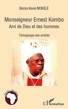 E-Book (pdf) Monseigneur ernest kombo - ami de dieu et des hommes - temoi von Borice Kevin Mokele