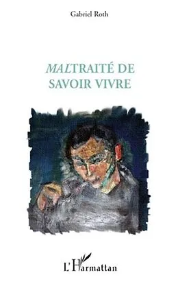 E-Book (pdf) Maltraite de savoir vivre von Gabriel Roth
