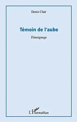 E-Book (pdf) Temoin de l'aube von Denis Clair