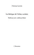 E-Book (pdf) La fabrique de l'echec scolaire - tableau noir, tableau blan von Christian Laroche