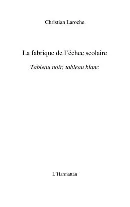 E-Book (pdf) La fabrique de l'echec scolaire - tableau noir, tableau blan von Christian Laroche