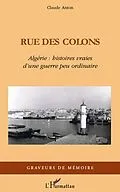 E-Book (pdf) Rue des colons - algerie : histoire vraies d'une guerre peu von Claude Anton