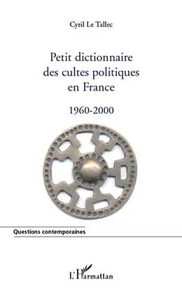 E-Book (pdf) Petit dictionnaire des cultes politiques en france 1960-2000 von Gilbert Boillot