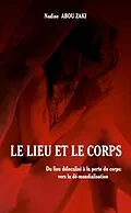 E-Book (pdf) Le lieu et le corps - du lieu delocalise a la perte du corps von Nadine Abou Zaki