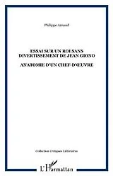 E-Book (pdf) ESSAI SUR UN ROI SANS DIVERTISSEMENT DE JEAN GIONO von Arnaud Philippe