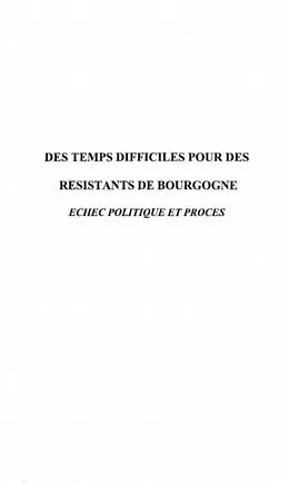 E-Book (pdf) DES TEMPS DIFFICILES POUR DES RESISTANTS DE BOURGOGNE von Chantin Robert