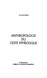 E-Book (pdf) ANTHROPOLOGIE DU GESTE SYMBOLIQUE von Beauperin Yves