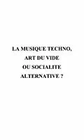 E-Book (pdf) LA MUSIQUE TECHNO, ART DU VIDEOU SOCIALITE ALTERNATIVE von Collectif