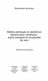 E-Book (pdf) Mythes politiques et identite en Ukraine post-sovietique von de Juriew Dominique