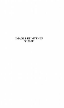 eBook (pdf) IMAGES ET MYTHES D'HAITI A TRAVERS DES TEXTES DE A de Daniel-Henri Pageaux