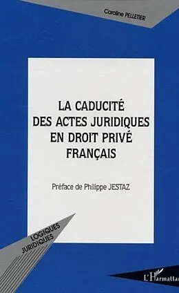 E-Book (pdf) Caducite des actes juridiques en droit prive francais von Pelletier Caroline