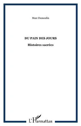E-Book (pdf) Du pain des jours histoires sacrees von Dumoulin Marc