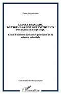 E-Book (pdf) L'ECOLE FRANCAISE D'EXTREME-ORIENT OU L'INSTITUTION DES MARGES (1856-1956) von Pierre Singaravelou