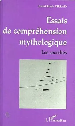 E-Book (pdf) ESSAIS DE COMPREHENSION MYTHOLOGIQUE von Jean-Claude Villain