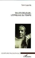 E-Book (pdf) Gilles deleuze l'epreuve du temps von Laporte Yann